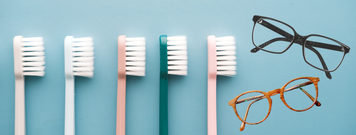 Toothbrushes and eyeglasses